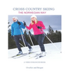 Cross Country Skiing -- The Norwegian Way: Second Edition--Video Enhanced--Black and White Edition - Paperback