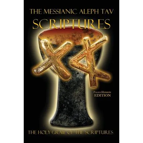 The Messianic Aleph Tav Scriptures Paleo-Hebrew Study Bible - Paperback