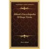 Abbott's Encyclopedia Of Rope Tricks - Hardcover