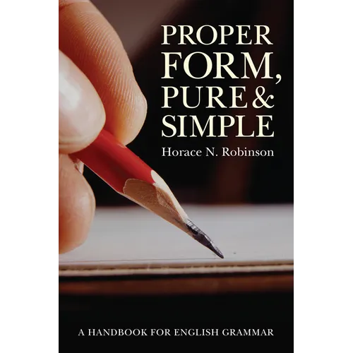Proper Form, Pure and Simple: A Handbook for English Grammar - Paperback