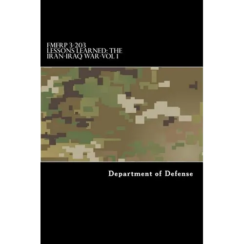 FMFRP 3-203 Lessons Learned-The Iran-Iraq War-Vol 1 - Paperback