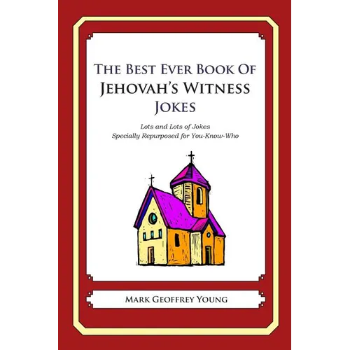 The Best Ever Book of Jehovah's Witness Jokes: Lots and Lots of Jokes Specially Repurposed for You-Know-Who - Paperback