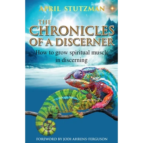 The Chronicles Of A Discerner: How to grow spiritual muscle in discerning - Paperback