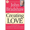 Creating Love: A New Way of Understanding Our Most Important Relationships - Paperback