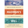 A Madman's Will: John Randolph, Four Hundred Slaves, and the Mirage of Freedom - Paperback