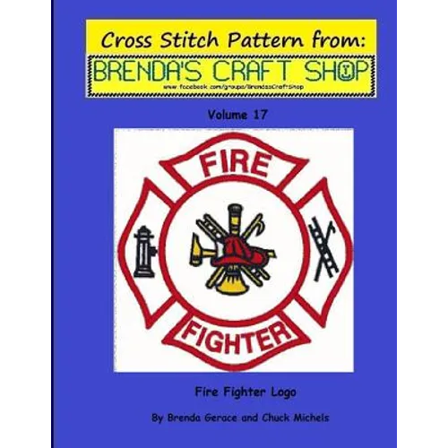 Fire Fighter Logo - Cross Stitch Pattern from Brenda's Craft Shop - Volume 17: Cross Stitch Pattern from Brenda's Craft Shop - Paperback