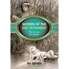 Women of the Old Testament: Their Lives, Our Hope - Paperback