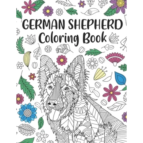 German Shepherd Coloring Book: A Cute Adult Coloring Books for Alsatian Owner, Best Gift for Dog Lovers - Paperback