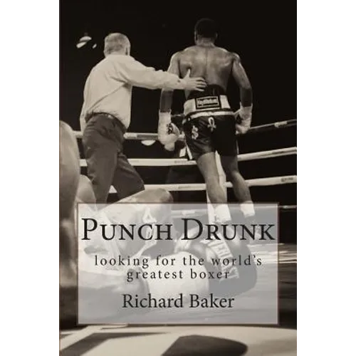 Punch Drunk: looking for the world's greatest boxer - Paperback