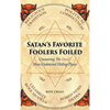 Satan's Favorite Foolers Foiled - Hardcover