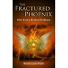 The Fractured Phoenix: GIfts From a Broken Childhood - Paperback