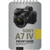 Sony A7 IV: Pocket Guide: Buttons, Dials, Settings, Modes, and Shooting Tips - Spiral