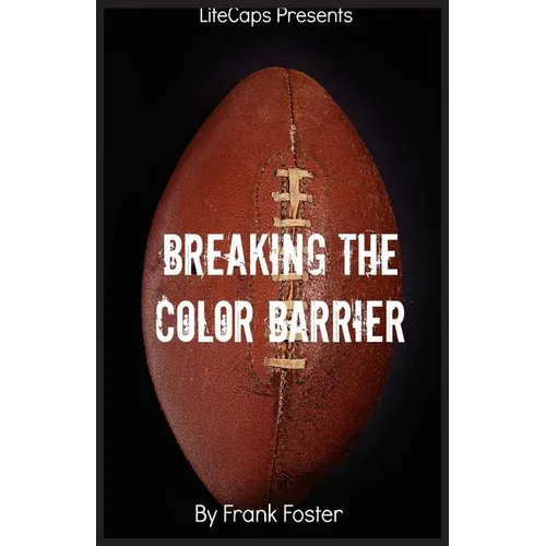 Breaking the Color Barrier: The Story of the First African American NFL Head Coach, Frederick Douglass "Fritz" Pollard - Paperback
