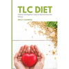 TLC Diet: A Beginner's Overview and Review with Recipes - Paperback