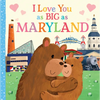 I Love You as Big as Maryland - Board Book