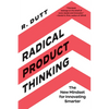 Radical Product Thinking: The New Mindset for Innovating Smarter - Paperback