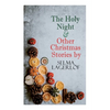 The Holy Night & Other Christmas Stories by Selma Lagerlöf: Christmas Specials Series - Paperback