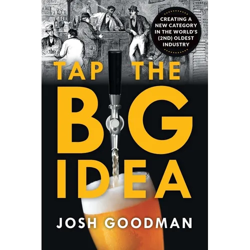 Tap the Big Idea: Creating a New Category in the World's (Second) Oldest Industry - Paperback
