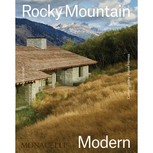 Rocky Mountain Modern: Contemporary Alpine Homes - Hardcover
