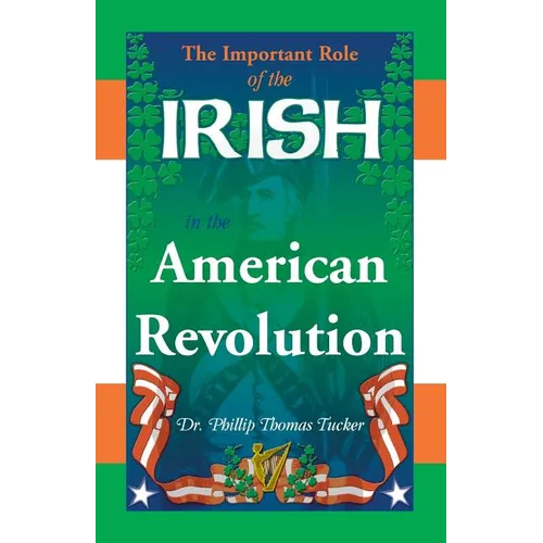 The Important Role of the Irish in the American Revolution - Paperback