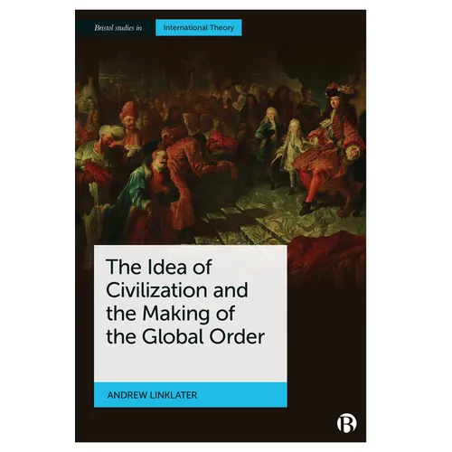 The Idea of Civilization and the Making of the Global Order - Paperback