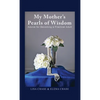My Mother's Pearls of Wisdom: Advice for Becoming a Practical Adult - Hardcover