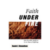Faith Under Fire: How the Bible Speaks to Us in Times of Suffering - Paperback