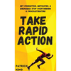 Take Rapid Action: Get Productive, Motivated, & Energized; Stop Overthinking & Procrastinating - Hardcover