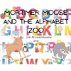 Mortimer Moose and the Alphabet Zoo - Hardcover