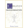 Creative Transformation: The Healing Power of the Arts - Hardcover