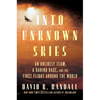 Into Unknown Skies: An Unlikely Team, a Daring Race, and the First Flight Around the World - Hardcover