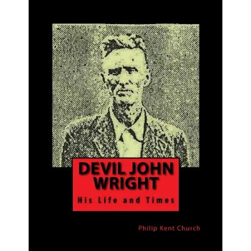 Devil John Wright: A Biography - Paperback