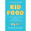 Kid Food: The Challenge of Feeding Children in a Highly Processed World - Hardcover