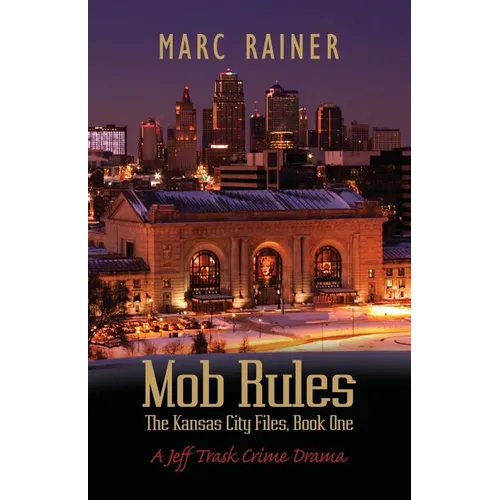Mob Rules: A Jeff Trask Crime Drama, Book One of the Kansas City Files - Paperback