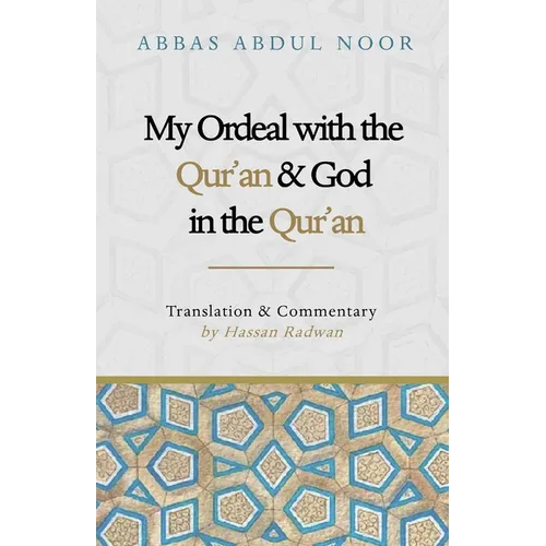 My Ordeal with the Qur'an and Allah in the Qur'an: A Journey from Faith to Doubt - Paperback