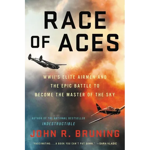 Race of Aces: Wwii's Elite Airmen and the Epic Battle to Become the Master of the Sky - Paperback