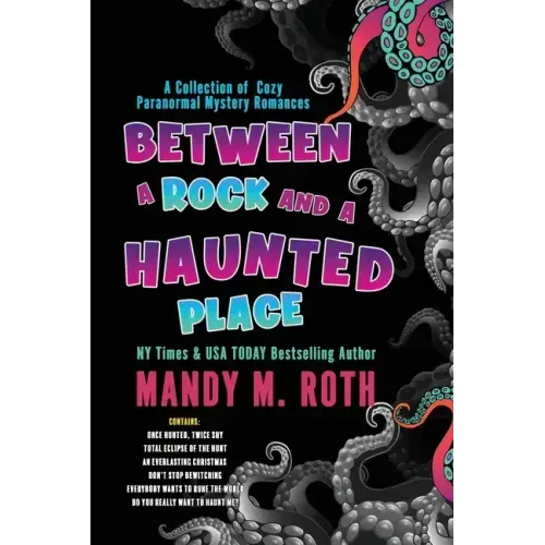 Between a Rock and a Haunted Place: A Collection of Cozy Paranormal Mystery Romances - Paperback