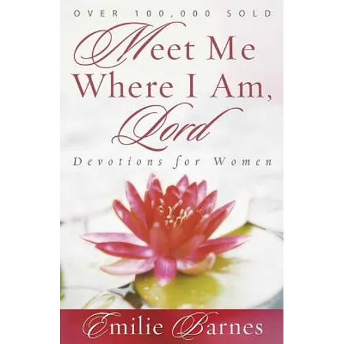 Meet Me Where I Am, Lord: Devotions for Women - Paperback