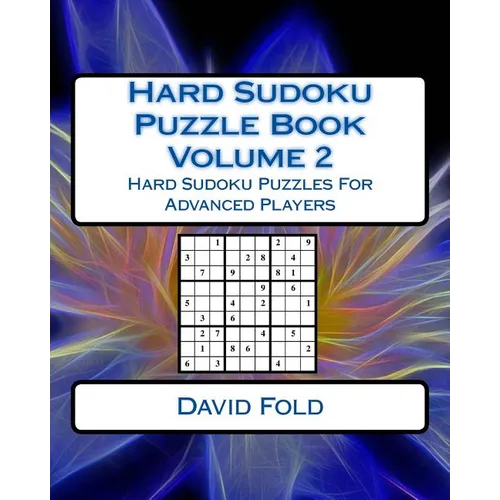Hard Sudoku Puzzle Book Volume 2: Hard Sudoku Puzzles For Advanced Players - Paperback