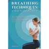Breathing Techniques: a Door to Mindfulness: The Complete Guide to Improve Self Healing, Self Control, Concentration, Happines and to Reduce Anxiety - Paperback