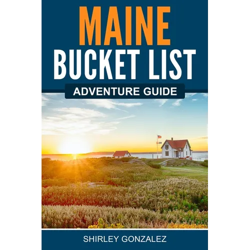 Maine Bucket List Adventure Guide - Paperback