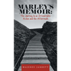 Marley's Memoir: The Journey to an Irreversible Action and the Aftermath - Hardcover