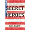 Secret Heroes: Everyday Americans Who Shaped Our World - Paperback