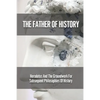 The Father Of History: Herodotus And The Groundwork For Subsequent Philosophies Of History: Analytical Philosophy Of History - Paperback