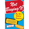Not Buying It: My Year Without Shopping - Paperback