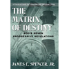 The Matrix of Destiny: God's Seven Progressive Revelations: A Practical Guide for Victorious and Abundant Living - Hardcover