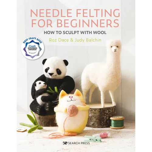 Needle Felting for Beginners: How to Sculpt with Wool - Paperback