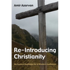 Re-Introducing Christianity: An Eastern Apologia for a Western Audience - Paperback