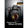 Mastering the Nikon D7200 - Paperback