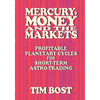 Mercury, Money and the Markets: Profitable Planetary Cycles for Short-Term Astro-Trading - Paperback